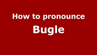How to pronounce Bugle