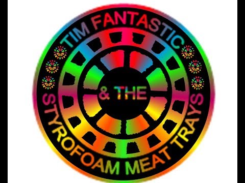 Traveling through time/Tim Fantastic & the Styrofoam Meat Trays