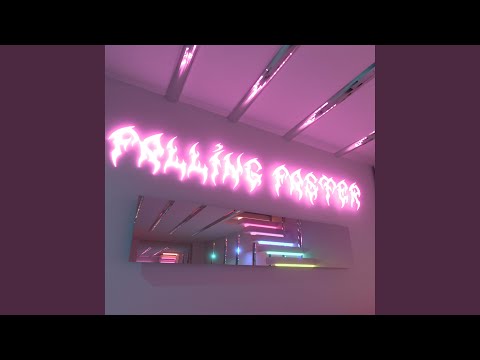 Falling Faster //