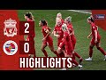 HIGHLIGHTS: Liverpool FC Women 2-0 Reading | Missy Bo Kearns and Ceri Holland for the win!