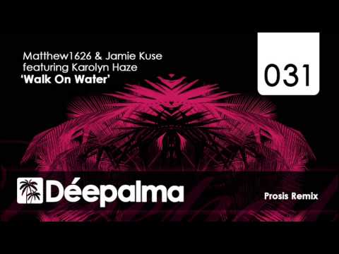 Matthew1626 & Jamie Kuse ft. Karolyn Haze - Walk On Water (Prosis Remix)