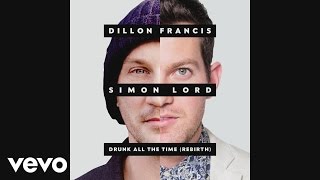 Dillon Francis - Drunk All the Time ft. Simon Lord