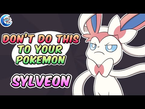 Don't do this to your Pokemon || Sylveon