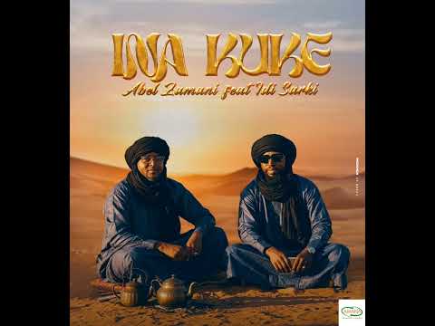 Abel Zamani Feat Idi Sarki Ina Kuke (officiel Audio) 2026