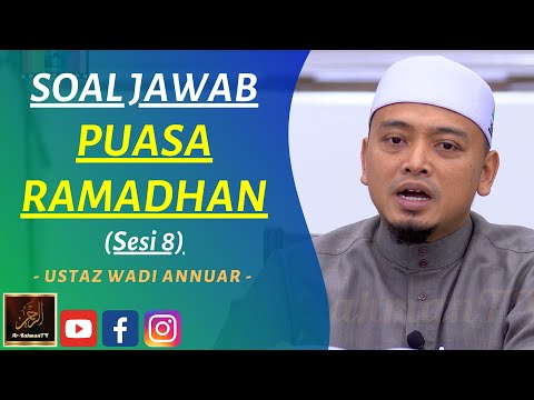 Ustaz Wadi Annuar - SOAL JAWAB PUASA RAMADHAN (Sesi 8)