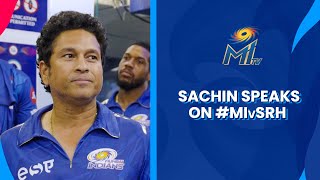 Sachin speaks post #MIvSRH | Mumbai Indians