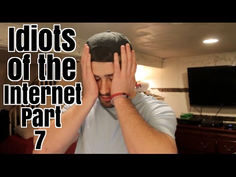 Idiots Of The Internet Pt 7