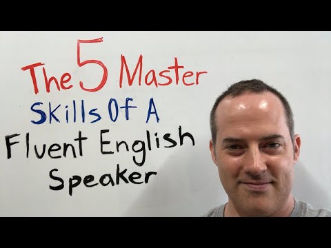 The 5 Master Skills Of A Fluent English Speaker