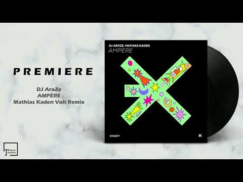 PREMIERE: DJ AroZe - Ampère (Mathias Kaden Volt Remix) [EXE AUDIO]