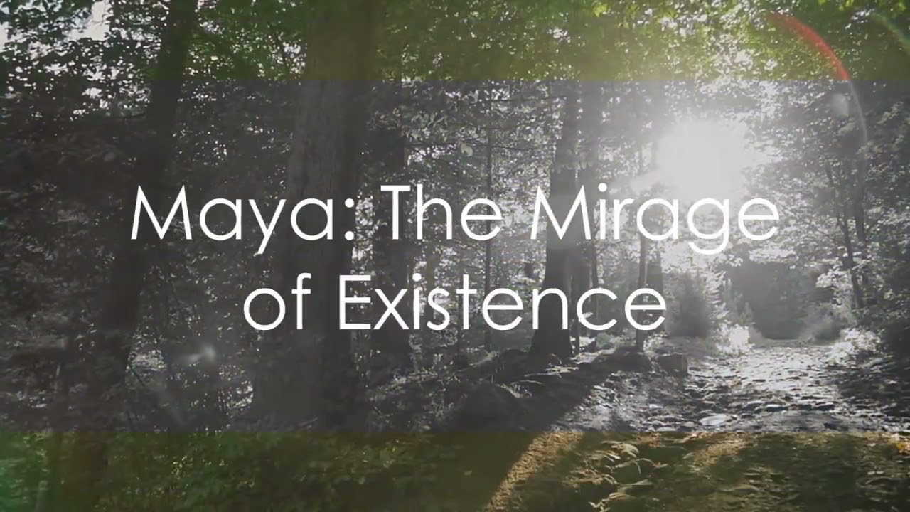 Unveiling Maya, The Mirage of Existence