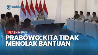 Soal Bantuan Sempat Jadi Persoalan, Prabowo: Mekanisme dan Prosedurnya Harus Jelas, Ikhlas!