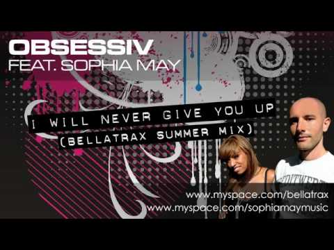 Obsessiv ft Sophia May - I Will Never Give You Up (Bellatrax Summer Mix)