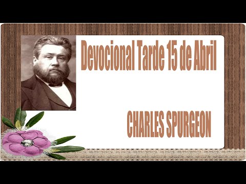 Devocional/Charles Spurgeon/Tarde 15 de Abril -  "Levántalos para siempre".Salmo 28:9