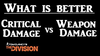 What is better: Weapon Damage vs Critical hit Damage - The Division