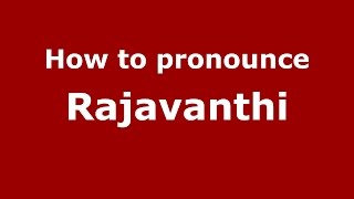 How to pronounce Rajavanthi