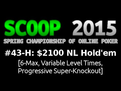 [SCOOP 2015] Event #43-H: $2,100 NL Hold'em (6-Max, Variable Level Times, PSKO), $750K Gtd