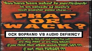 Phat or Whack: Ock Soprano VS Audio Deficiency