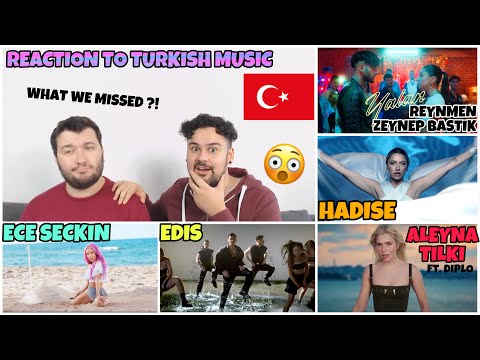 REACTION TO TURKISH MUSIC: ALEYNA TILKI - ECE SECKIN - REYNMEN & ZEYNEP BASTIK - HADISE - EDIS