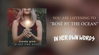 In Her Own Words - Rosé by the Ocean