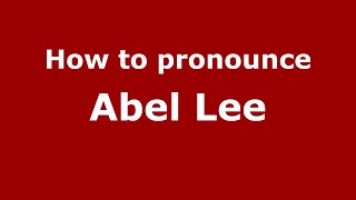 How to pronounce Abel Lee