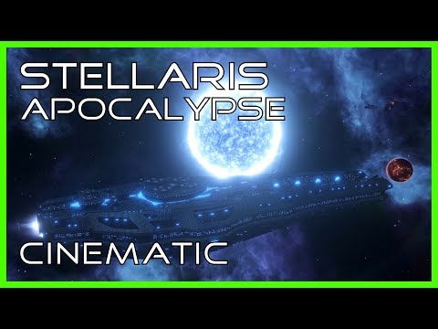 Stellaris : Apocalypse | Cinematic | [Reupload]