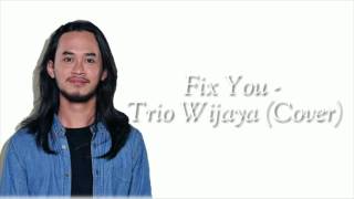 Download lagu Trio Wijaya - Fix You Lyric mp3 Download lagu Trio Wijaya - Fix You Lyric mp3