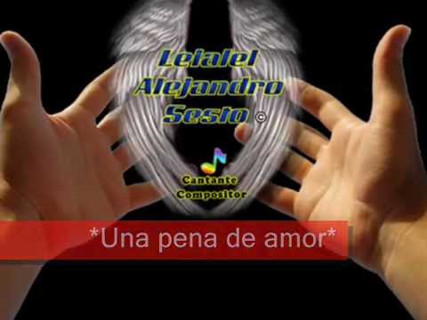 "UNA PENA DE AMOR" (DEMO)_LEIALEL ALEJANDRO SESTO ®