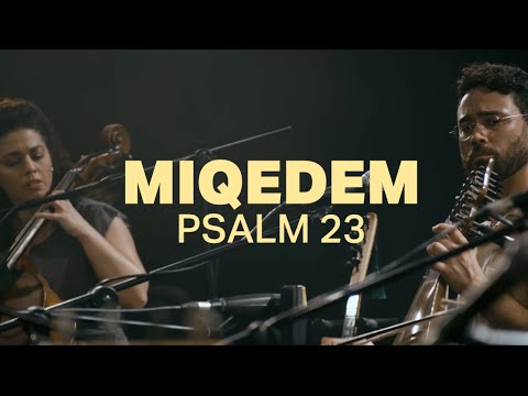 MIQEDEM || Psalm 23 (Adonai Ro'i) - LIVE IN TEL AVIV