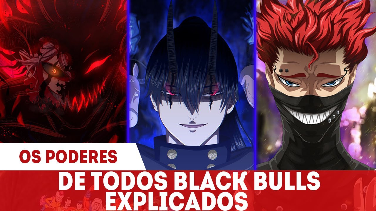 TODOS OS PODERES DOS TOUROS NEGROS EXPLICADOS - BLACK BULLS BLACK CLOVER