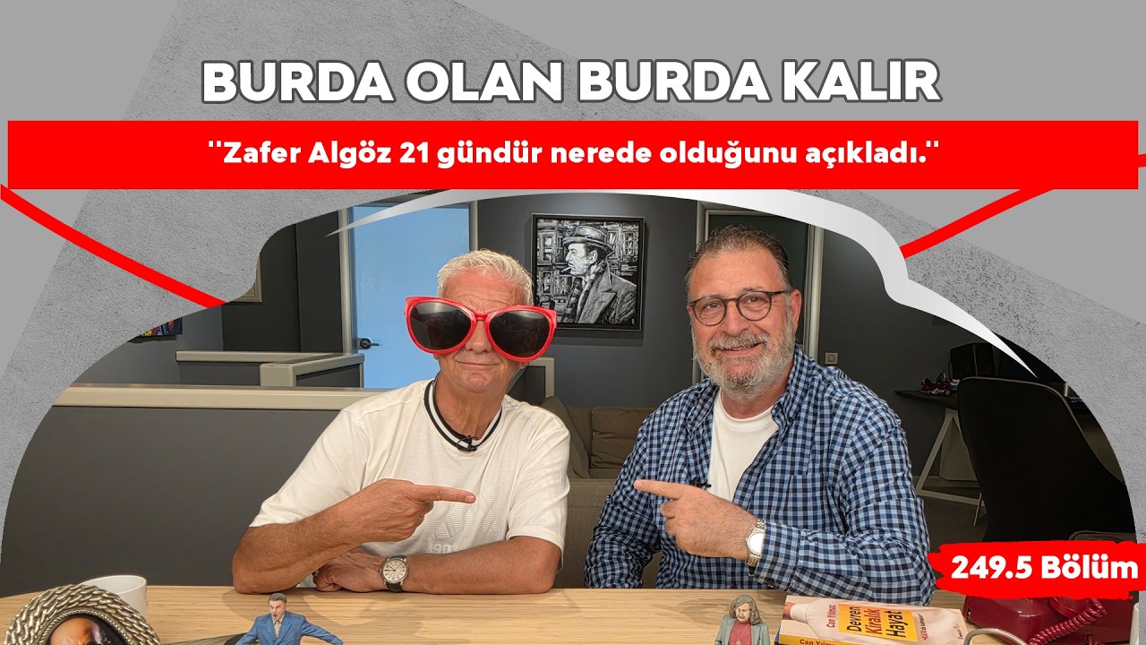 ''Zafer Algöz 21 gündür nerede olduğunu açıkladı.'' | 249.5 Bölüm
