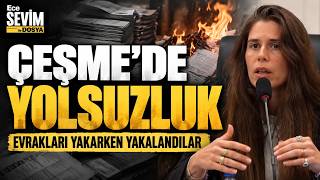 Çeşme Belediyesi Yolsuzluk Operasyonu - Evrak Yakarken Yakalandılar! |  Ece Sevi