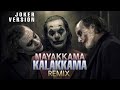 Mayakkama Kalakkama Song Remix Joker Version
