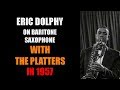 Eric Dolphy on Baritone Saxophone with The Platters in 1957