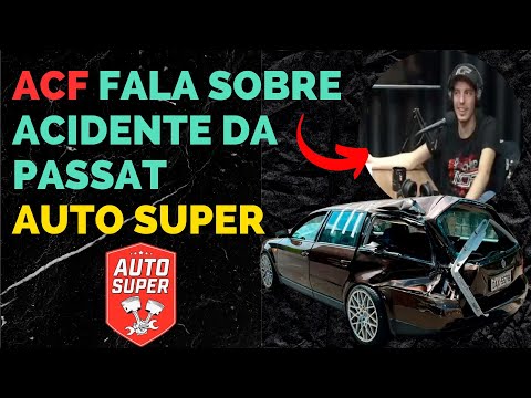 ACF EXPLANA ACIDENTE DA PASSAT AUTO SUPER !