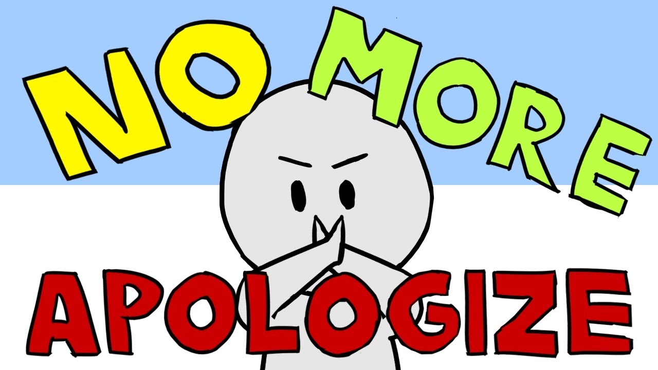 7 Things You Should Never Apologize For