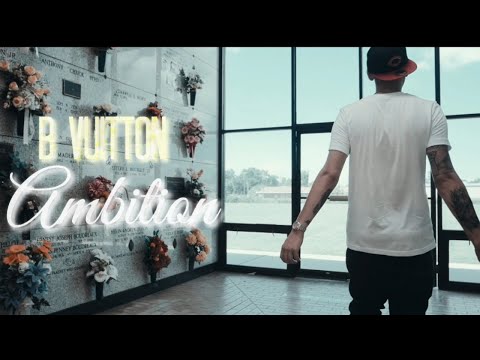 B Vuitton - Ambition (Official Music Video) Shot by Besthighfilmz