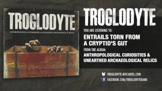 TROGLODYTE - Entrails Torn From A Cryptid's Gut