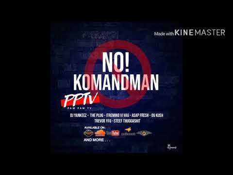 NO KOMANDMAN- DJ YANKEEZ X THE PLUG X ASAP JEXUS X OG KUSH X TREVOR YFG X STEEF THUGGADSHIT