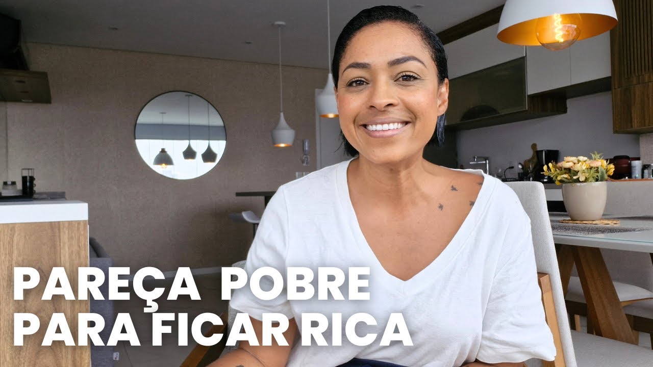 Pareça POBRE para FICAR RICA ou.... FINJA SER RICA para ENRIQUECER?︱por Daniela Cândido