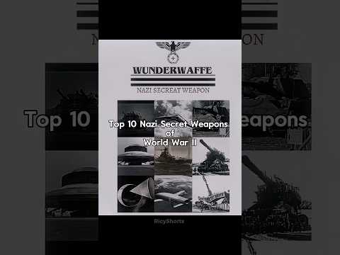 Top 10 Nazi’s Secret Weapons of WW2