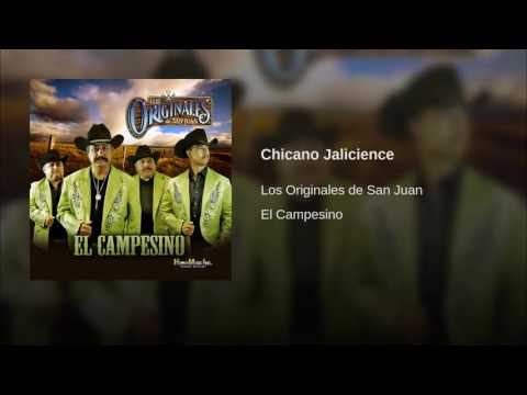 Chicano Jalicience - Los Originales De SanJuan.....(El Campesino)