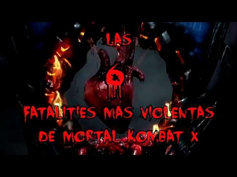 TOP 6: Las 6 Fatalities Mas VIOLENTAS De Mortal Kombat X