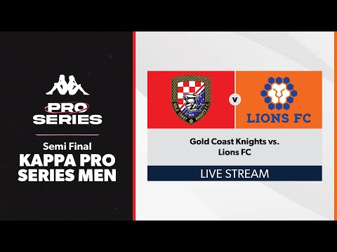 Kappa Pro Series Men Semi Final - Gold Coast Knights vs. Lions FC