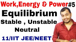 Class 11 physics chapter 6 | Work,Energy and Power 05 | Equilibrium - Stable , Unstable , Neutral |