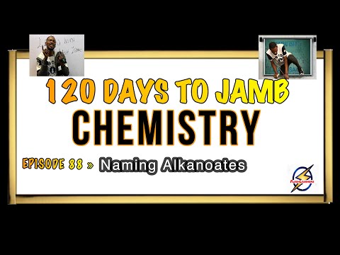 Naming Alkanoates and Aldehydes » 120 Days To Jamb Chemistry - Ep 88