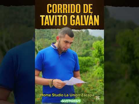 CORRIDO TAVITO GALVAN LA UNION ZACAPA #musica #corridos
