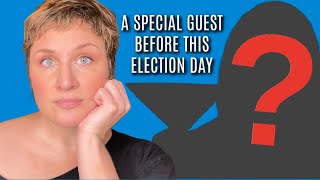 A SPECIAL MESSAGE BEFORE THIS ELECTION DAY + A SPECIAL GUEST