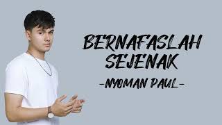 Download lagu Nyoman Paul - Bernafaslah Sejenak (Lirik/Lyric Lagu Indonesia) mp3