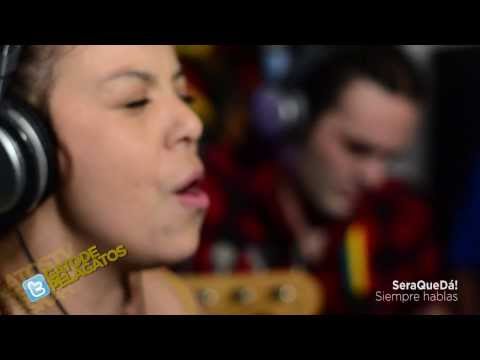 SeraQueDa! - Reggae en PelaGatos - Siempre hablas