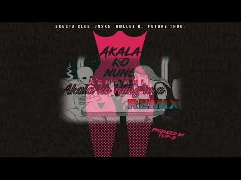 Akala Ko Nung Una - Skusta Clee x Jnske x Bullet D ft. Future Thug [REMIX] Kent MNL|Vituss